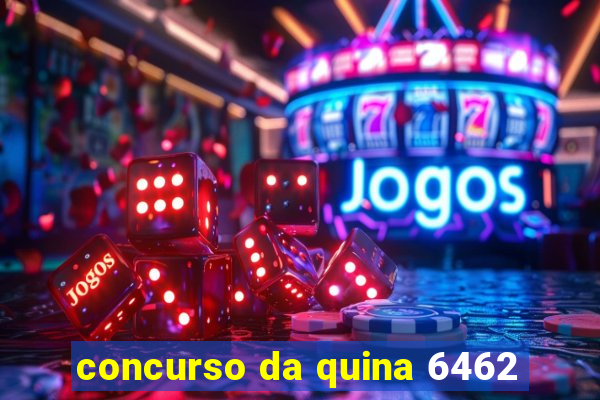 concurso da quina 6462